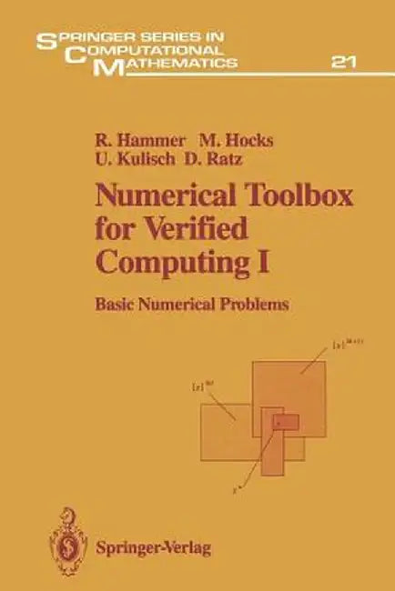 Numerical Toolbox for Verified Computing I: Basic Numerical Problems Theory, Algorithms, and Pascal-Xsc Programs by Rolf Hammer