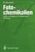 Fotochemikalien: Daten Und Fakten Zum Umweltschutz by Werner Baumann