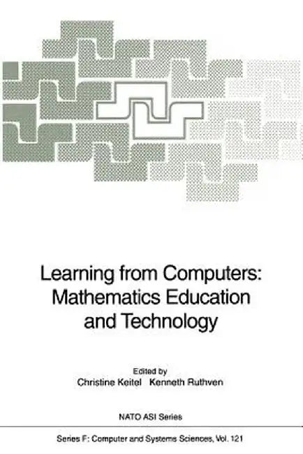 Learning from Computers: Mathematics Education and Technology by Christine Keitel-Kreidt