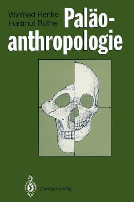 Paläoanthropologie by Winfried Henke, Hartmut Rothe