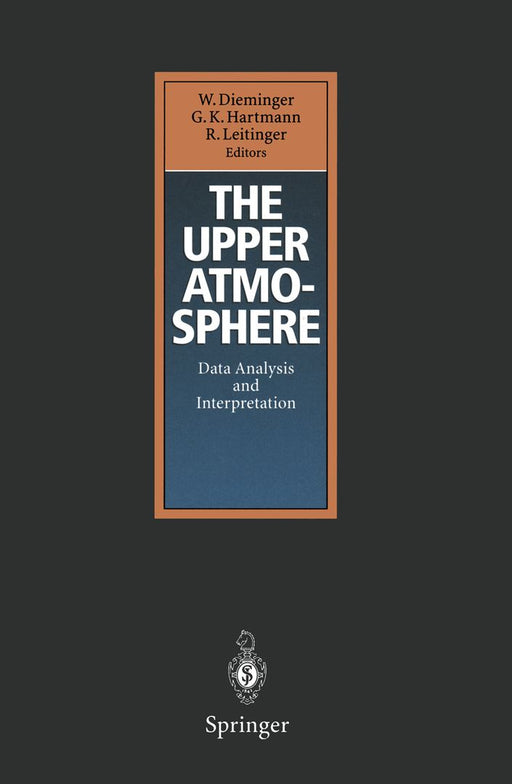 The Upper Atmosphere: Data Analysis and Interpretation by Walter Dieminger