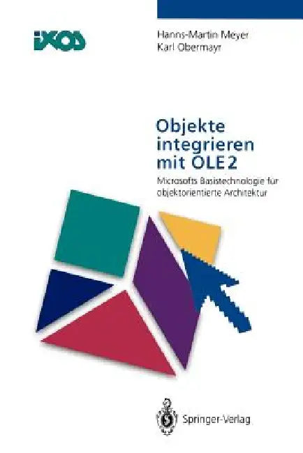 Objekte Integrieren Mit OLE2: Microsofts Basistechnologie Für Objektorientierte Architektur by Hanns-Martin Meyer, Karl Obermayr