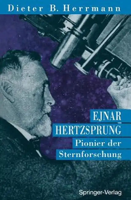 Ejnar Hertzsprung: Pionier Der Sternforschung by Dieter B. Herrmann