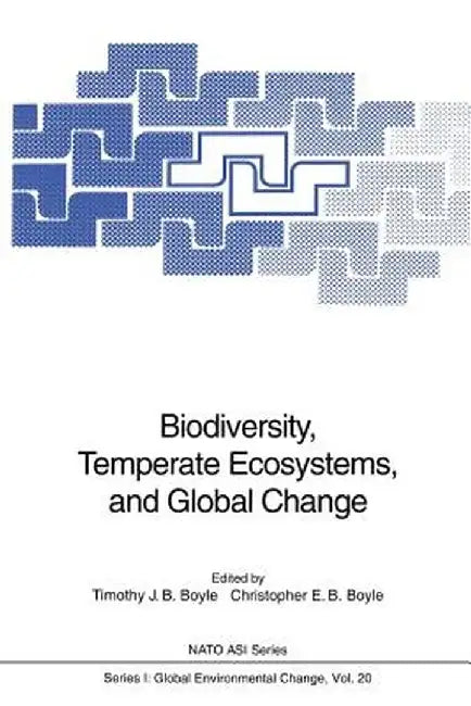 Biodiversity, Temperate Ecosystems, and Global Change by Timothy J. B. Boyle