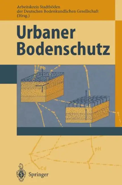 Urbaner Bodenschutz by Arbeitskreis Stadtböden Der Deutschen Bo
