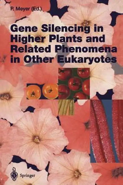 Gene Silencing in Higher Plants and Related Phenomena in Other Eukaryotes by Peter Meyer