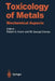 Toxicology of Metals: Biochemical Aspects by Robert A. Goyer