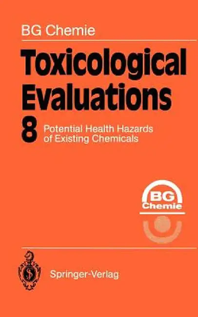 Toxicological Evaluations: Potential Health Hazards of Existing Chemicals by Bg Chemie