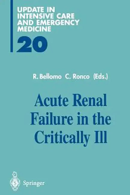 Acute Renal Failure in the Critically Ill by Rinaldo Bellomo