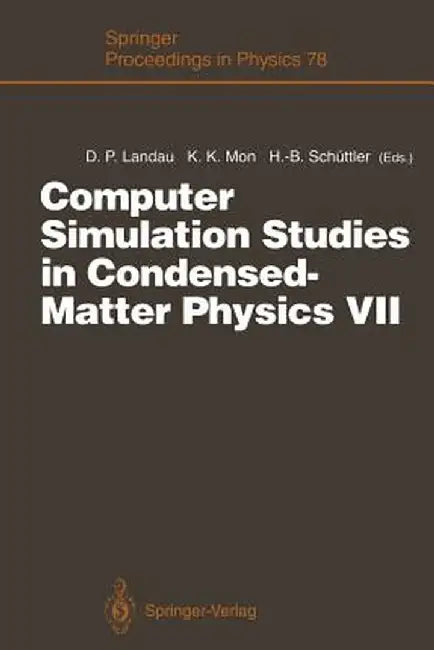 Computer Simulation Studies in Condensed-Matter Physics VII: Proceedings of the Seventh Workshop Athens, Ga, Usa, 28 February - 4 March 1994 by David P. Landau