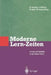 Moderne Lern-Zeiten: Lernen Und Arbeiten in Der Neuen Fabrik by Volker Volkholz, Wolfram Risch, Winfried Hacker