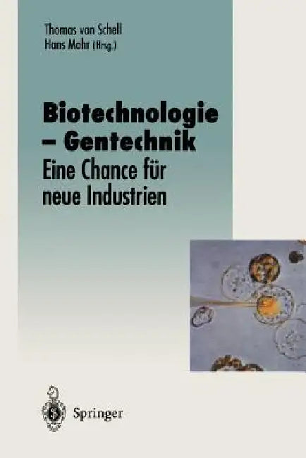 Biotechnologie -- Gentechnik: Eine Chance Für Neue Industrien by Thomas V. Schell, Hans Mohr