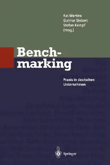 Benchmarking: PRAXIS in Deutschen Unternehmen by Kai Mertins, Gunnar E. Siebert, Stefan Kempf