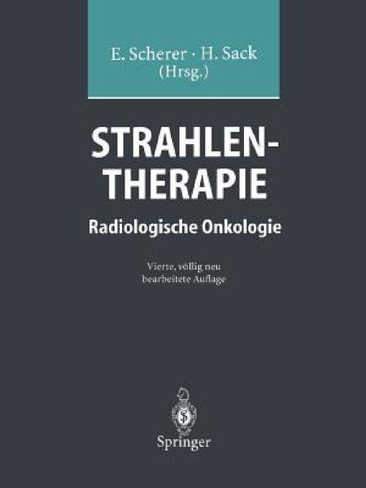 Strahlentherapie: Radiologische Onkologie by Eberhard Scherer, Horst Sack