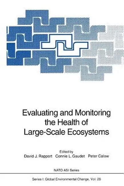 Evaluating and Monitoring the Health of Large-Scale Ecosystems by David J. Rapport