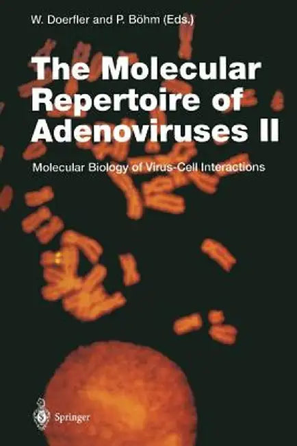 The Molecular Repertoire of Adenoviruses II: Molecular Biology of Virus-Cell Interactions by Walter Doerfler