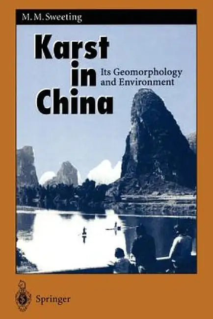 Karst in China: Its Geomorphology and Environment by Marjorie M. Sweeting