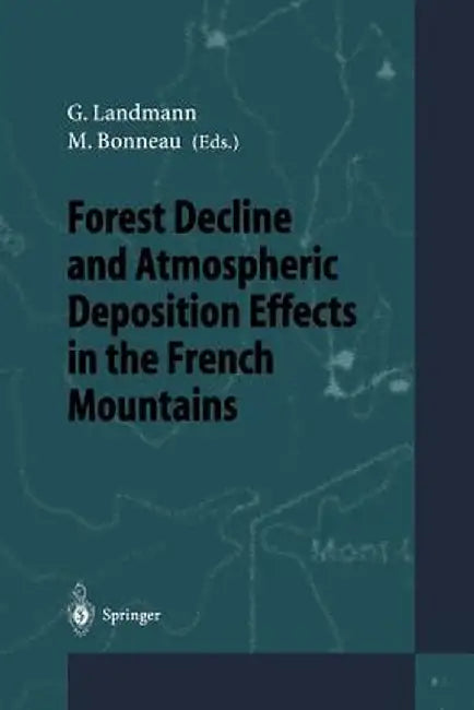 Forest Decline and Atmospheric Deposition Effects in the French Mountains by M. Kaennel