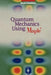 Quantum Mechanics Using Maple (R) by Marko Horbatsch