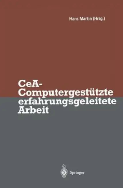 Cea -- Computergestützte Erfahrungsgeleitete Arbeit by Hans Martin