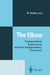 The Elbow: Endoprosthetic Replacement and Non-Endoprosthetic Procedures by Wolfgang Rüther