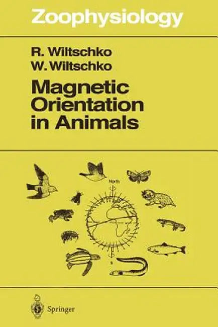 Magnetic Orientation in Animals by Roswitha Wiltschko