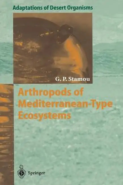 Arthropods of Mediterranean-Type Ecosystems by George P. Stamou