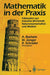 Mathematik in Der PRAXIS: Fallstudien Aus Industrie, Wirtschaft, Naturwissenschaften Und Medizin by Achim Bachem, Michael Jünger, Rainer Schrader