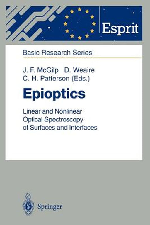 Epioptics: Linear and Nonlinear Optical Spectroscopy of Surfaces and Interfaces by John F. McGilp