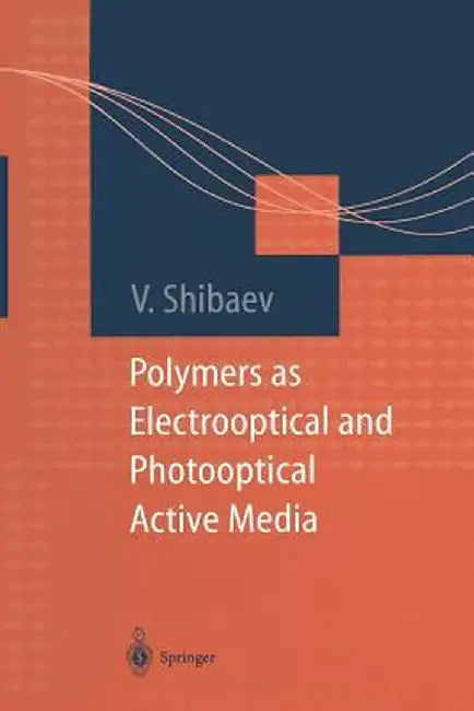 Polymers as Electrooptical and Photooptical Active Media by Valery Shibaev