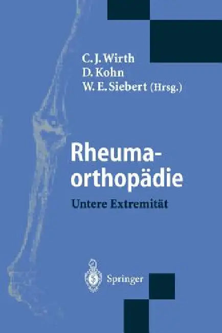 Rheumaorthopädie -- Untere Extremität: Untere Extremität by C. J. Wirth, D. Kohn, W. E. Siebert