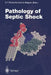 Pathology of Septic Shock by Ernst T. Rietschel