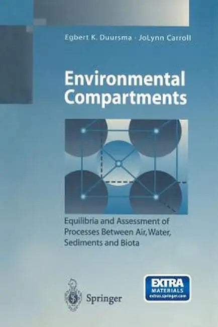 Environmental Compartments: Equilibria and Assessment of Processes Between Air, Water, Sediments and Biota by Egbert K. Duursma