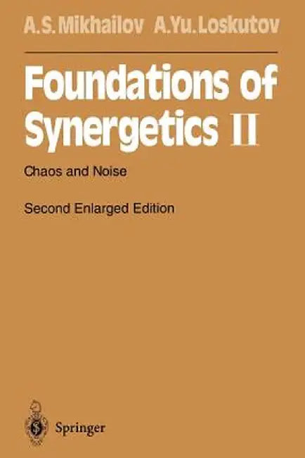 Foundations of Synergetics II: Chaos and Noise by Alexander S. Mikhailov