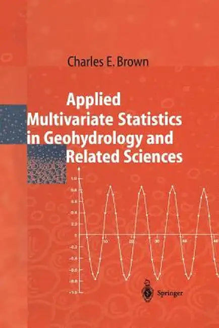 Applied Multivariate Statistics in Geohydrology and Related Sciences by Charles E. Brown