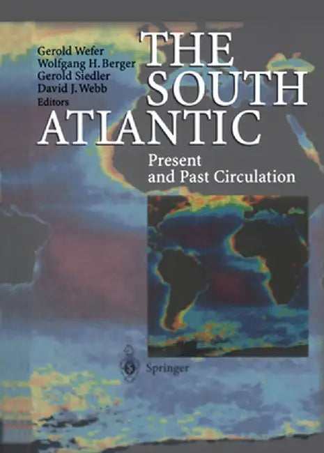 The South Atlantic: Present and Past Circulation by Gerold Wefer