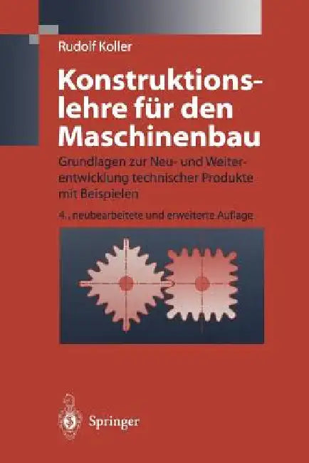 Konstruktionslehre Für Den Maschinenbau: Grundlagen Zur Neu- Und Weiterentwicklung Technischer Produkte Mit Beispielen by Rudolf Koller