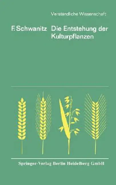Die Entstehung Der Kulturpflanzen by F. Schwanitz