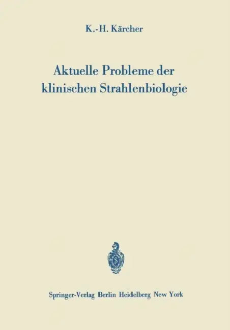 Aktuelle Probleme Der Klinischen Strahlenbiologie by Karl-H Kärcher