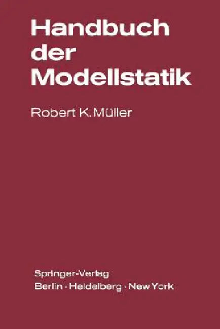 Handbuch Der Modellstatik by E. Haas, R. K. Müller