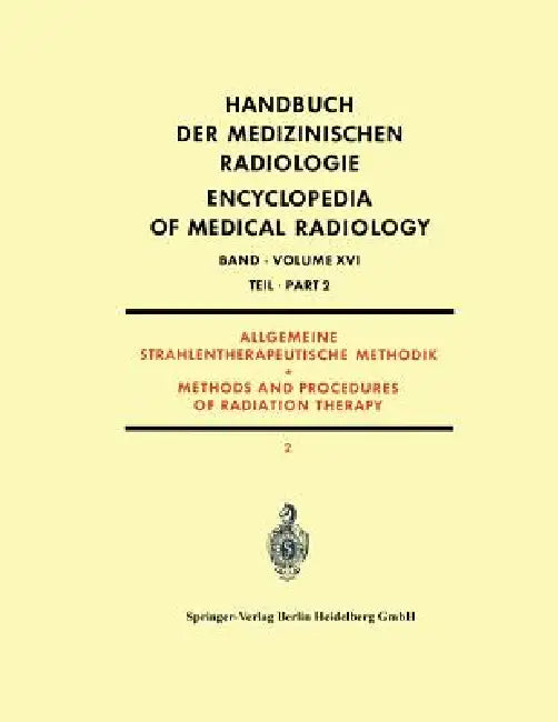 Allgemeine Strahlentherapeutische Methodik: Methods and Procedures of Radiation Therapy by Olof Dahl, Lee E. Farr, Sylvia Fedoruk