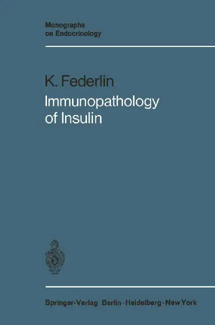 Immunopathology of Insulin: Clinical and Experimental Studies by Konrad Federlin