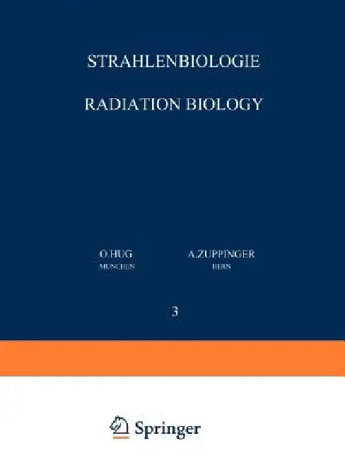 Strahlenbiologie / Radiation Biology: Teil 3 / Part 3 by O. Hug, A. Zuppinger