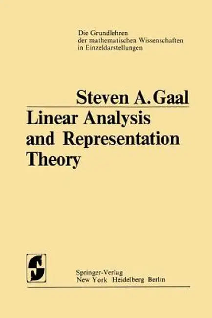 Linear Analysis and Representation Theory by Steven A. Gaal