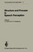 Structure and Process in Speech Perception: Proceedings of the Symposium on Dynamic Aspects of Speech Perception Held at I.P.O., Eindhoven, Netherland by A. Cohen