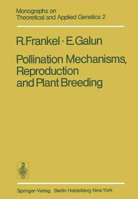 Pollination Mechanisms, Reproduction and Plant Breeding by R. Frankel