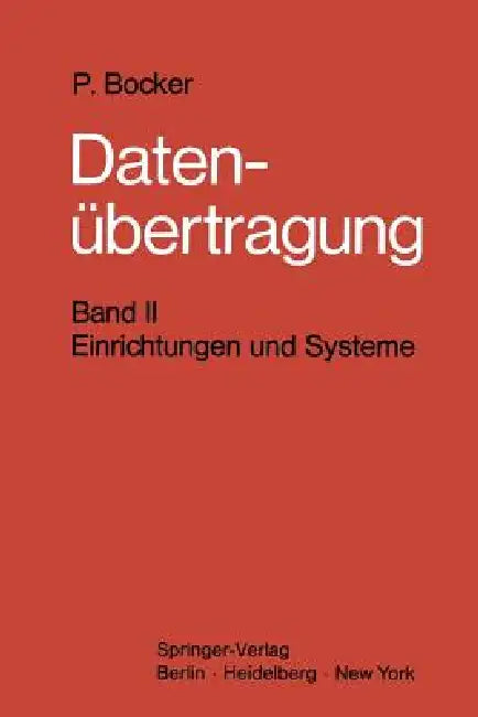 Datenübertragung. Nachrichtentechnik in Datenfernverarbeitungssystemen: Band 2: Einrichtungen Und Systeme by S. Grützmann, Peter Bocker, J. Petersen