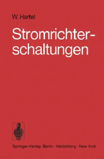 Stromrichterschaltungen: Einführung in Die Schaltungen Netzgeführter Stromrichter by W. Hartel