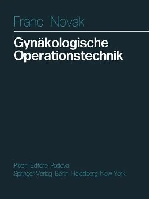 Gynäkologische Operationstechnik by F. Novak, C. Abram, K. Richter
