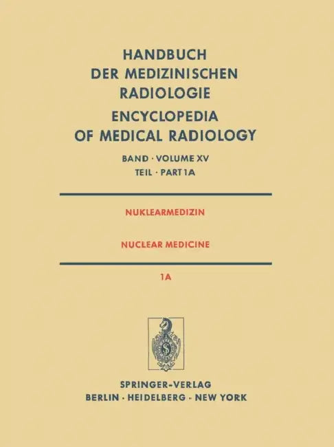 Nuklearmedizin/Nuclear Medicine: Teil 1a Radiopharmaka - Gerätetechnik Strahlenschutz / Part 1a Radiopharmaceuticals Instrumentation Technology Radiat by H. Hundeshagen